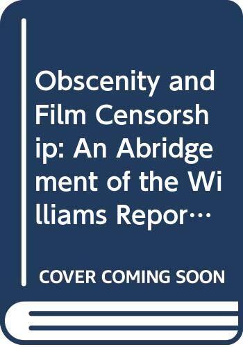 Obscenity and Film Censorship: An Abridgement of the Williams Report