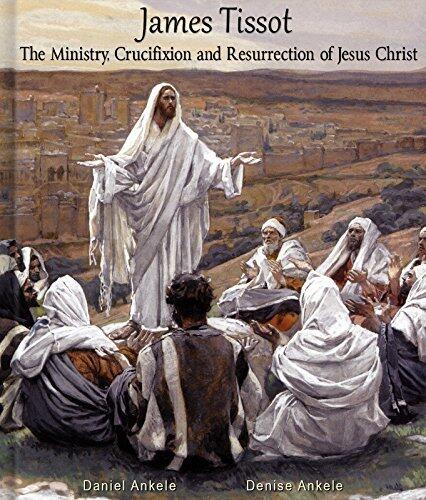 James Tissot: The Ministry, Crucifixion and Resurrection of Jesus Christ with Verse - 300 Watercolor Paintings - New Testament