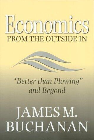 Economics from the Outside In: "Better than Plowing" and Beyond: Better Than Plowing and Beyond