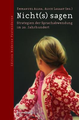 Nicht(s) Sagen: Strategien Der Sprachabwendung Im 20. Jahrhundert