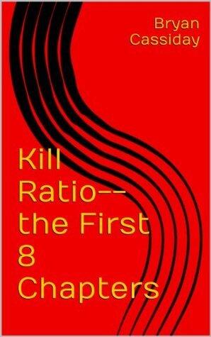Kill Ratio--the First 8 Chapters