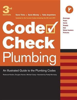 Code Check Plumbing: An Illustrated Guide to the Plumbing Codes