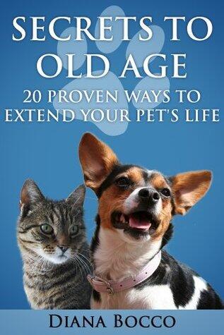Secrets to Old Age: 20 Proven Ways to Extend Your Pet's Life