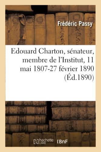 Edouard Charton, Sénateur, Membre de l'Institut, 11 Mai 1807-27 Février 1890 (Histoire)