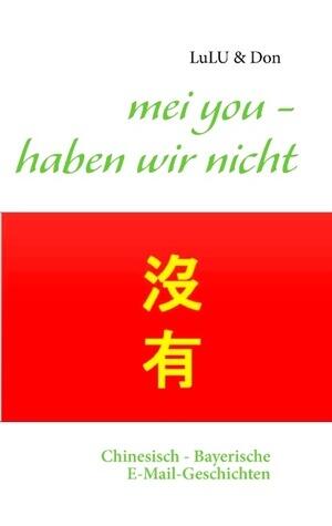 mei you - haben wir nicht: Chinesisch - Bayerische E-Mail-Geschichten