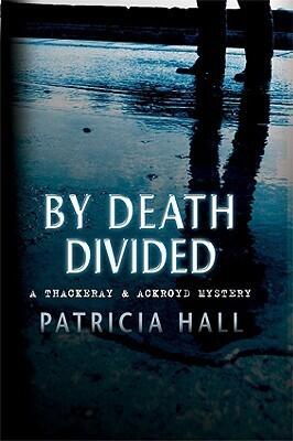 By Death Divided: A Thackeray and Ackroyd Mystery