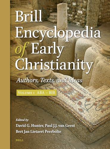 Brill Encyclopedia of Early Christianity, Volume 1 (ABA - Bib): Authors, Texts, and Ideas