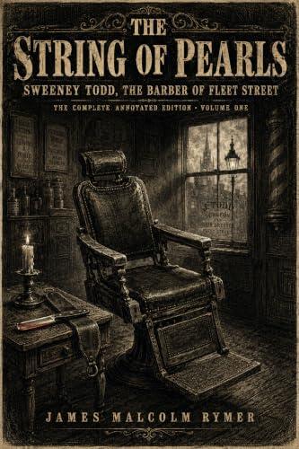 Sweeney Todd, the Demon Barber of Fleet Street: The String of Pearls - The Complete Annotated Edition, Volume One