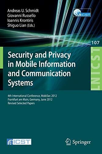 Security and Privacy in Mobile Information and Communication Systems: 4th International Conference, MobiSec 2012, Frankfurt am Main, Germany