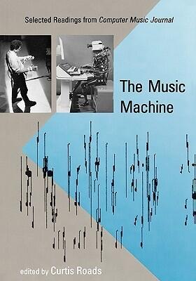 The Music Machine: Selected Readings from Computer Music Journal