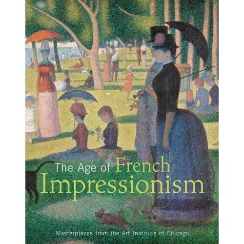 The Age of French Impressionism: Masterpieces from the Art Institute of Chicago