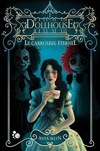 Le Carrousel éternel, 1: Dollhouse (Cheshire)