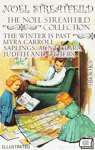 The Noel Streatfeild Collection (9 Books). Illustrated: The Winter is Past, Myra Carroll, Saplings, Aunt Clara, Judith and Others