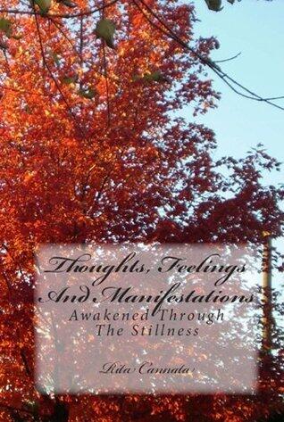 Thoughts, Feelings and Manifestations: Awakened Through the Stillness