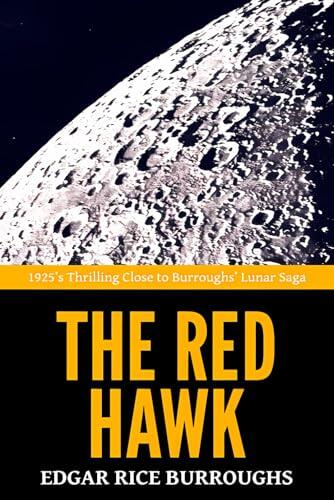 The Red Hawk - '1925's Thrilling Close to Burroughs' Lunar Saga'