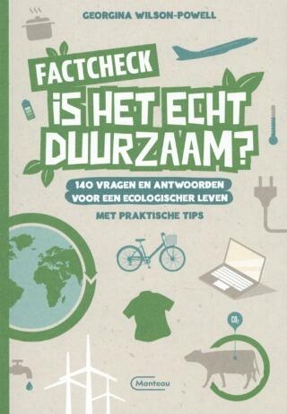 Factcheck. Is het echt duurzaam? 140 vragen en antwoorden voor een ecologischer leven met praktische tips.