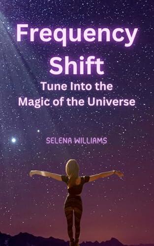 Frequency Shift: Tune Into the Magic of the Universe