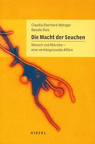 Die Macht der Seuchen. Mensch und Mikrobe - eine verhängnisvolle Affäre
