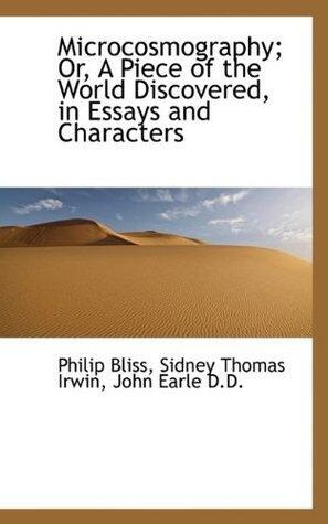 Microcosmography; Or, A Piece of the World Discovered, in Essays and Characters