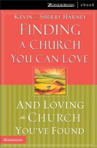 Finding a Church You Can Love and Loving the Church You've Found: How to Find Your Best Fit