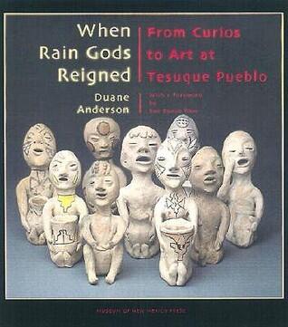 When Rain Gods Reigned: From Curios to Art at Tesuque Pueblo