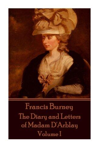 Frances Burney - The Diary and Letters of Madam D'Arblay - Volume I
