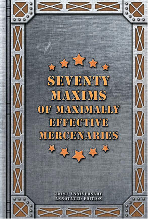 Seventy Maxims of Maximally Effective Mercenaries