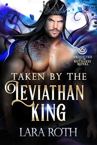 Taken by the Leviathan King: A Steamy Scifi Alien Romance