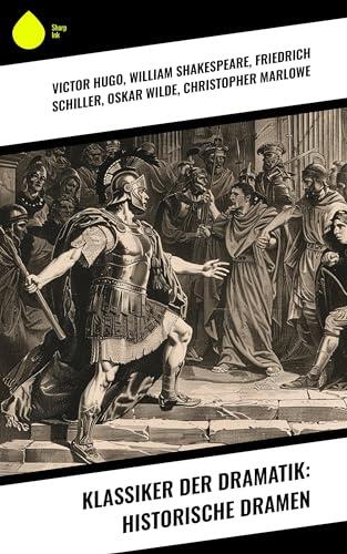 Klassiker der Dramatik: Historische Dramen