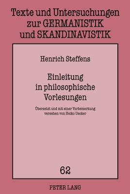 Einleitung in philosophische Vorlesungen: Übersetzt und mit einer Vorbemerkung versehen von Heiko Uecker (Texte und Untersuchungen zur Germanistik und Skandinavistik)