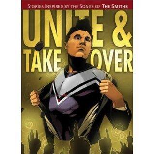 Unite and Take Over: Stories Inspired By the Songs of the Smiths