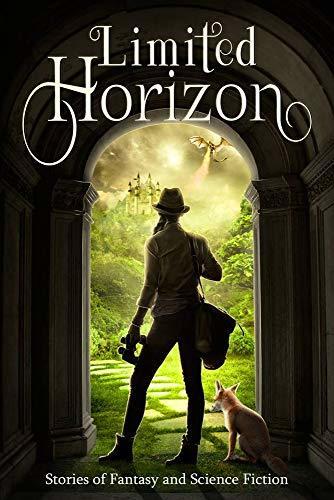 Limited Horizon: Stories of Fantasy and Science Fiction