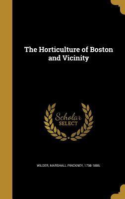 The Horticulture of Boston and Vicinity