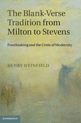 The Blank-Verse Tradition from Milton to Stevens: Freethinking and the Crisis of Modernity