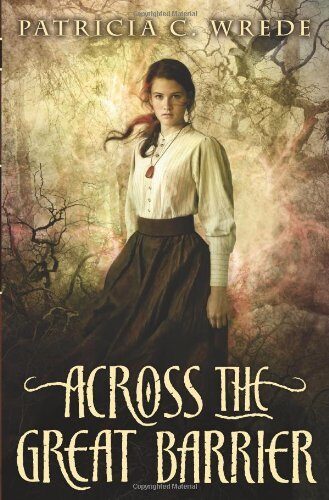 Across the Great Barrier (Frontier Magic (Quality)) by Patricia C. Wrede (1-Jul-2012) Paperback