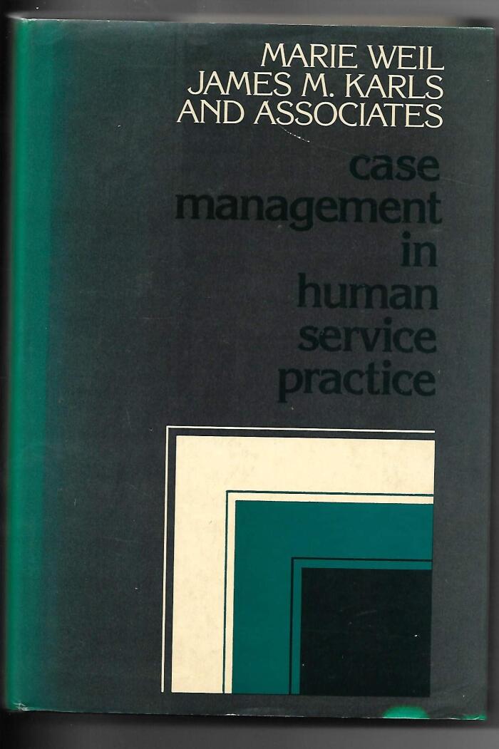 Case Management in Human Service Practice: A Systematic Approach to Mobilizing Resources for Clients