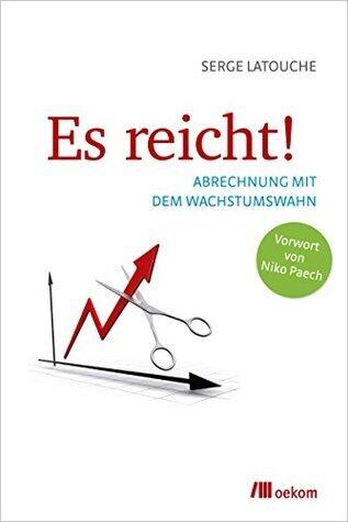 Es reicht!: Abrechnung mit dem Wachstumswahn