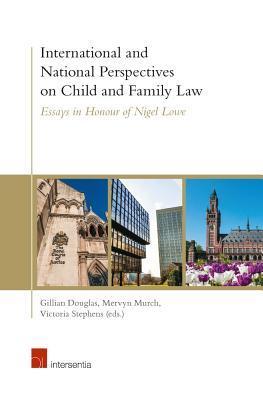 International and National Perspectives on Child and Family Law: Essays in Honour of Nigel Lowe