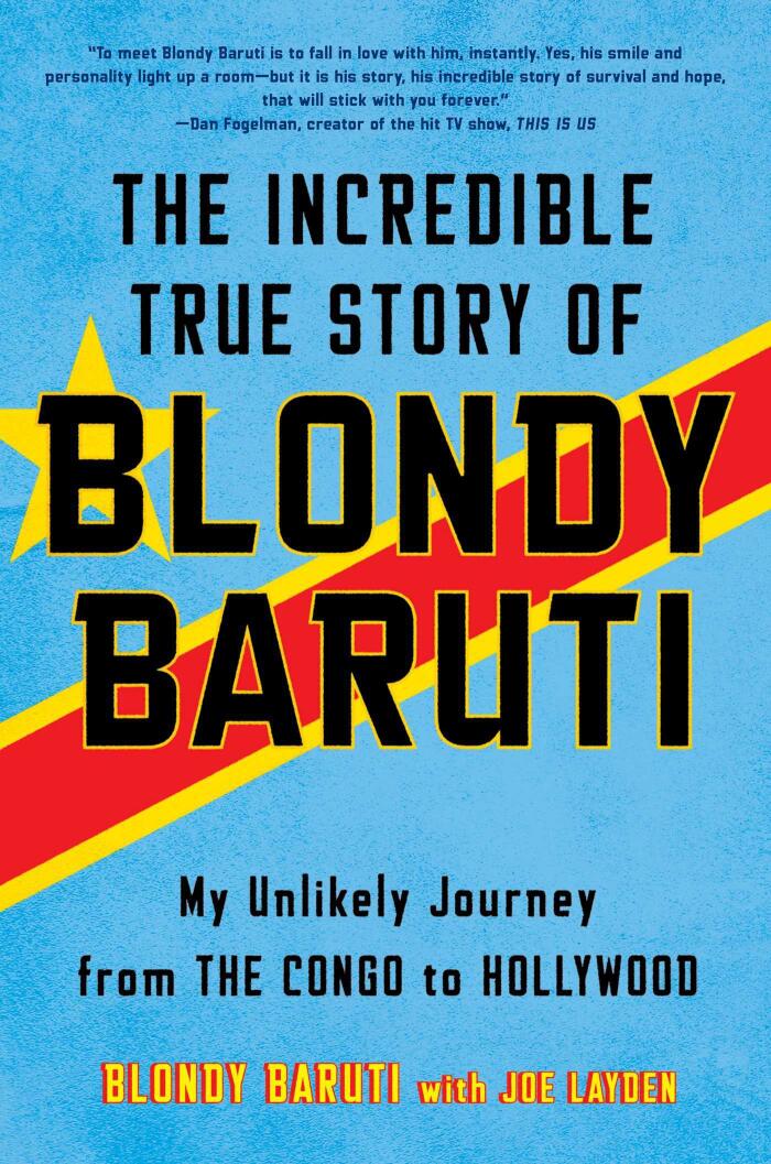The Incredible True Story of Blondy Baruti: My Unlikely Journey from The Congo to Hollywood