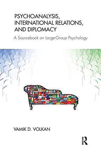 Psychoanalysis, International Relations, and Diplomacy: A Sourcebook on Large-Group Psychology