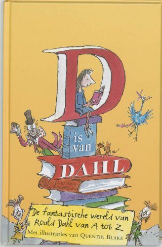 D is van Dahl; Een spectaculofelijke gids van A-Z voor de wereld van Roals Dahl