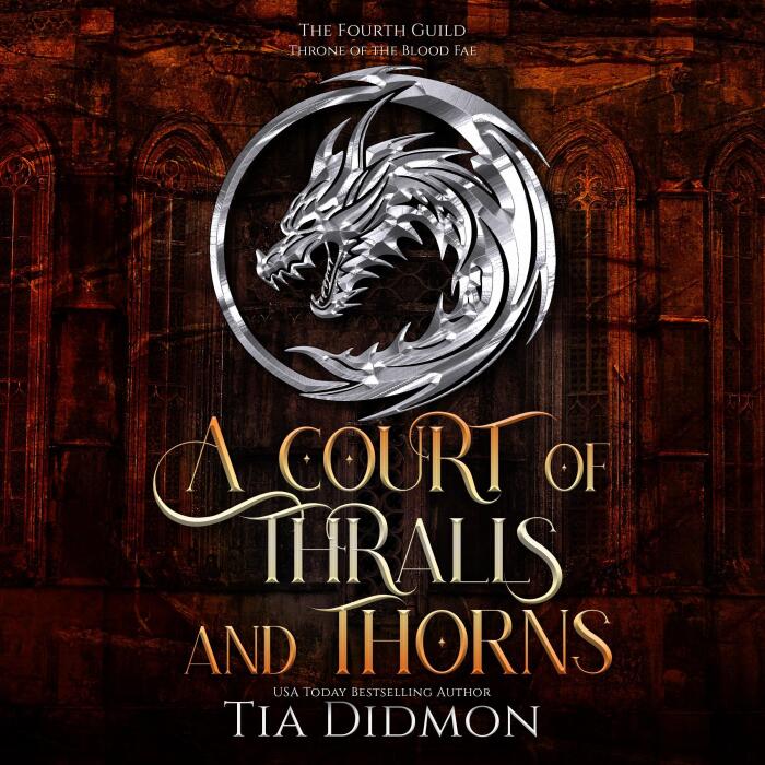 A Court of Thralls and Thorns: Throne of the Blood Fae: The Forth Guild, Book 1