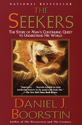 The Seekers: The Story of Man's Continuing Quest to Understand His World (Knowledge Trilogy)
