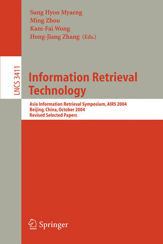 Information Retrieval Technology: Asia Information Retrieval Symposium, AIRS 2004, Beijing, China, October 18-20, 2004. Revised Selected Papers