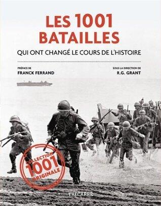 Les 1001 Batailles: qui ont changé le cours de l'histoire