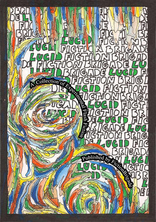 Lucid: A Collection of Experimental Flash Fiction
