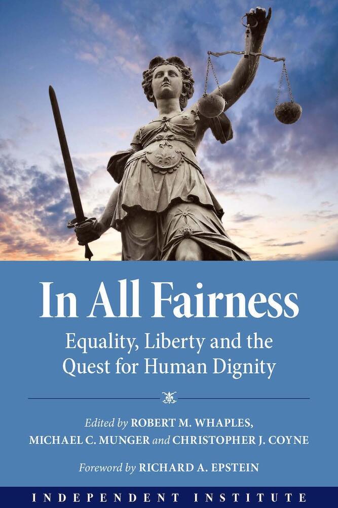 In All Fairness: Liberty, Equality, and the Quest for Human Dignity