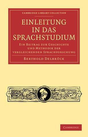 Einleitung in das Sprachstudium: Ein Beitrag zur Geschichte und Methodik der vergleichenden Sprachforschung (Cambridge Library Collection - Linguistics)