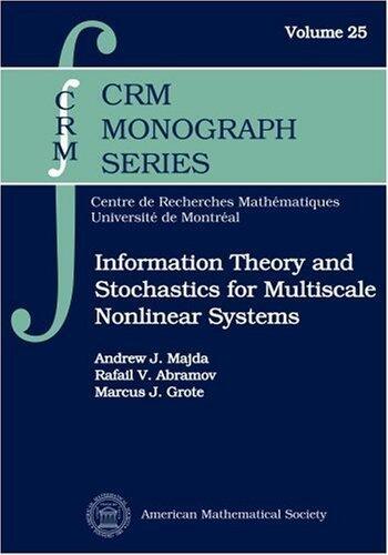 Information Theory and Stochastics for Multiscale Nonlinear Systems (Crm Monograph Series) by Andrew J. Majda, Rafail V. Abramov, and Marcus J. Grote (2005) Hardcover
