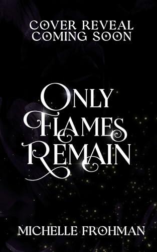 Only Flames Remain: A Dragon Shifter Fated-Mates Romantasy